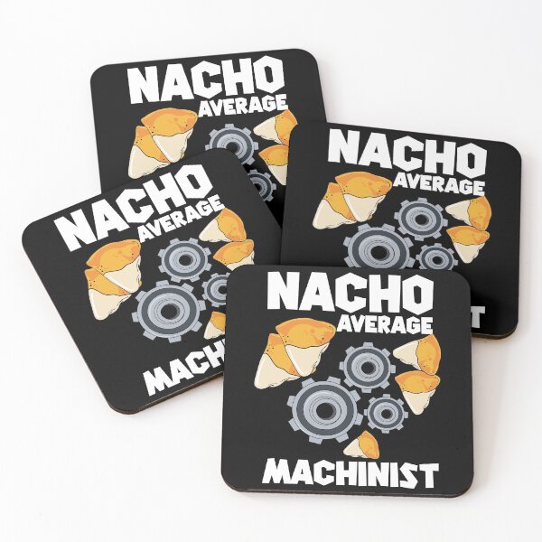 Item preview, Nacho Average Machinist | CNC Machinist  designed and sold by Dancing Dolphin Crafts.
