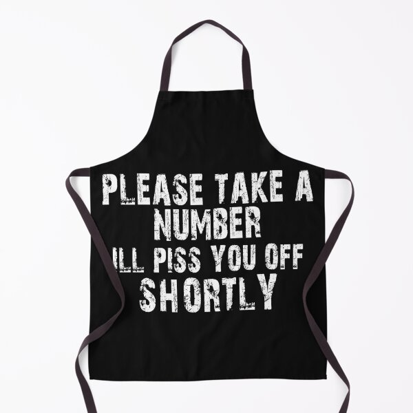 Item preview, Please take a number i'll piss you off shortly designed and sold by Crystalsgraphix.