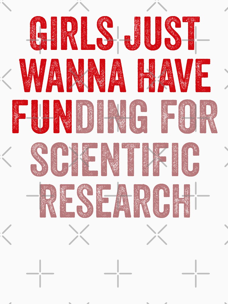 Girls Just Wanna Have Funding For Scientific Research by ABDOFIZA