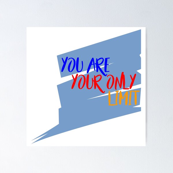Item preview, YOU ARE YOUR ONLY LIMIT designed and sold by MXanwar.