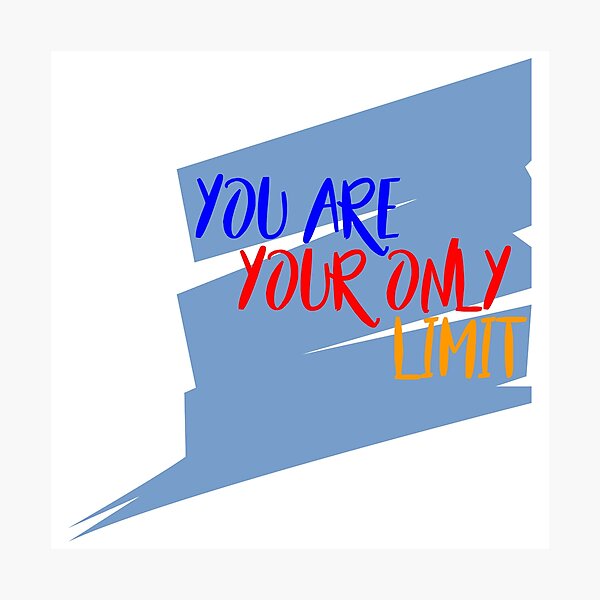 Item preview, YOU ARE YOUR ONLY LIMIT designed and sold by MXanwar.
