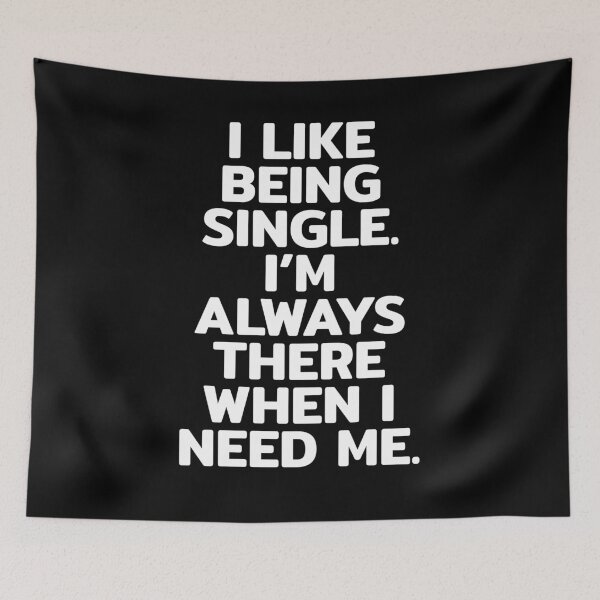Item preview, I Like Being Single I'm Always There When I Need Me designed and sold by RRiDesigns.