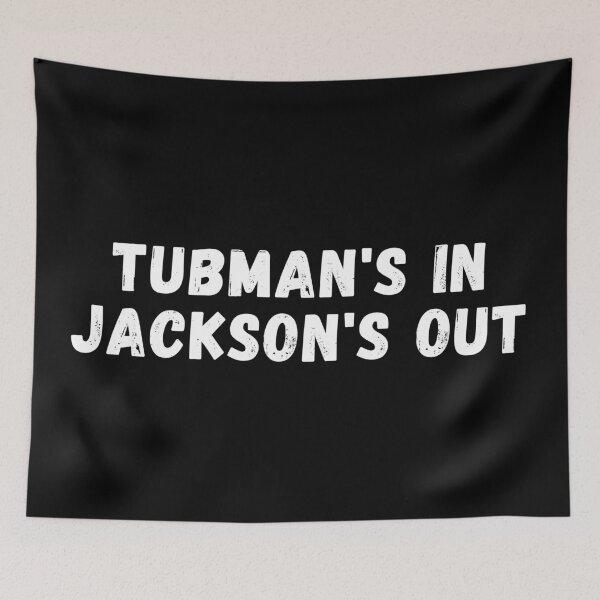 Item preview, Tubman's In Jackson's Out, Harriet Tubman on the $20 bill designed and sold by ds-4.