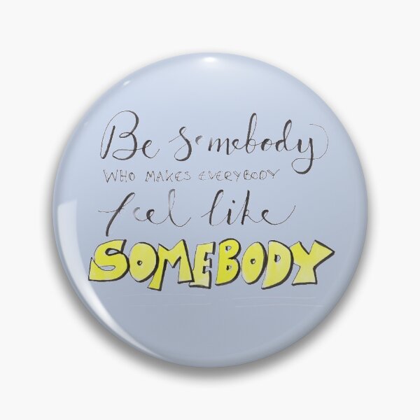 Item preview, Be Somebody Who Makes Everybody Feel Like Somebody: quote doodle design  designed and sold by Hannah's  Doodles.