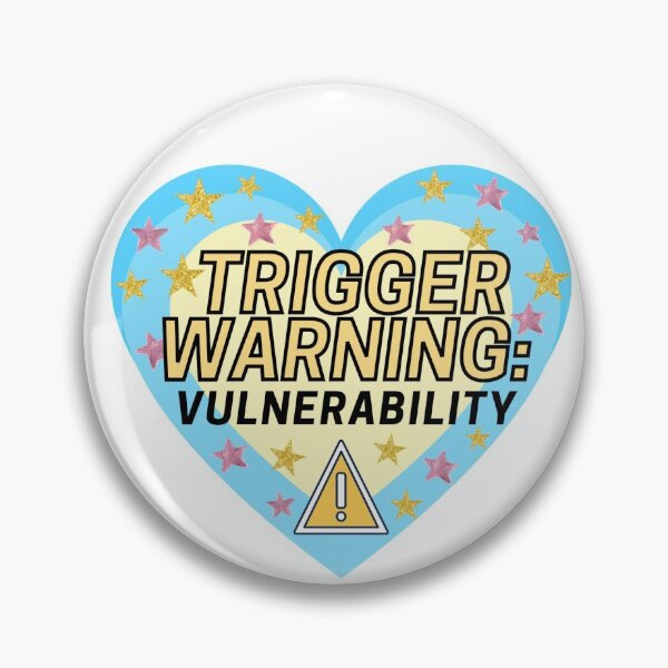 Item preview, Trigger Warning: Vulnerability designed and sold by Katie Harter.