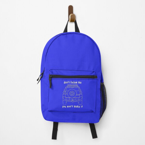Don't follow me you won't make it! FJ Cruiser Backpack