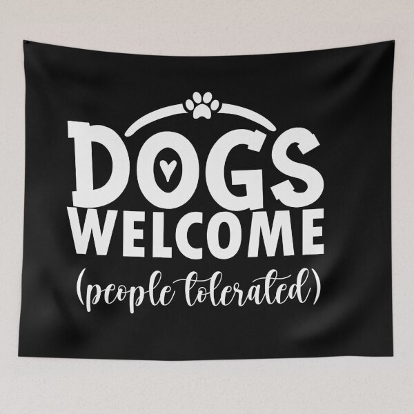 Item preview, dogs welcome people tolerated gift for dogs owners parents designed and sold by 0umStore.