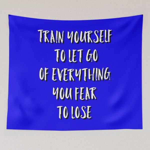 Item preview, Train yourself to let go of everything you fear to lose  designed and sold by Dipalo.