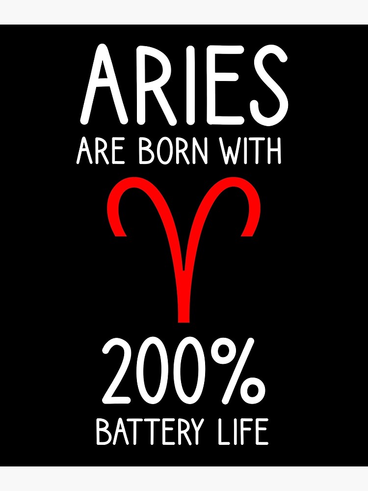 Aries are born with 200 battery life Art Print