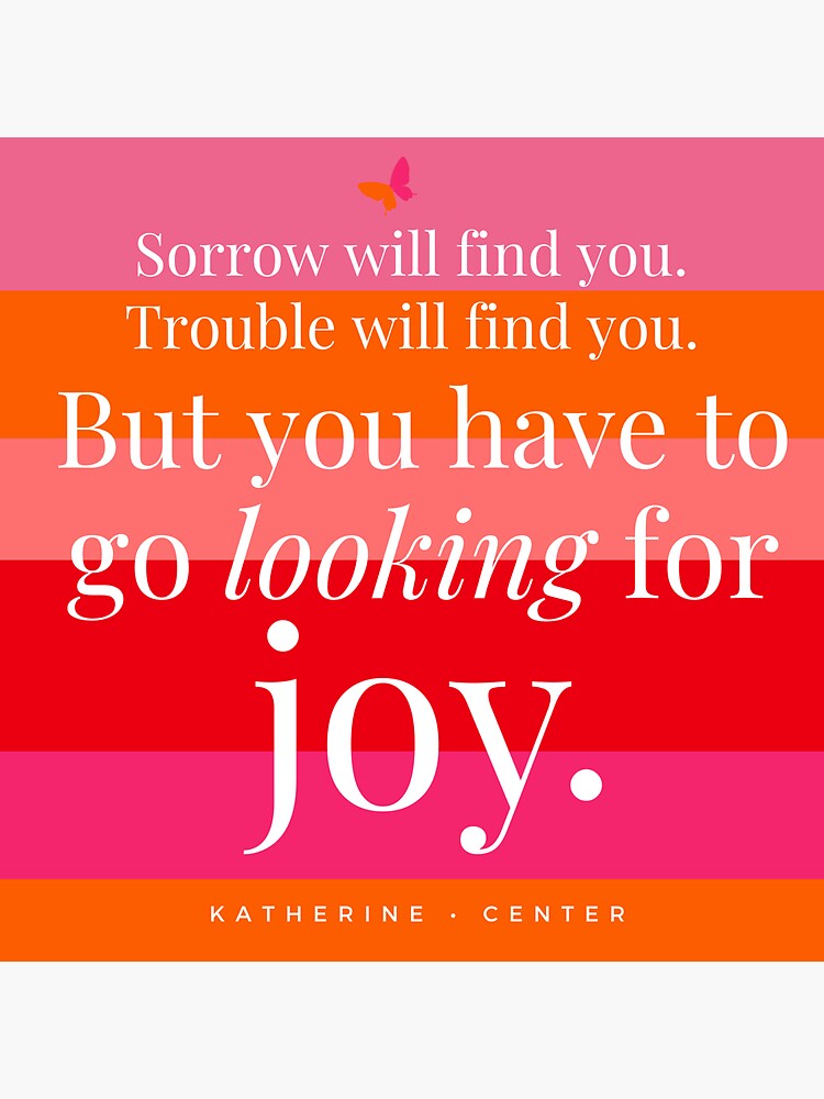 GO LOOKING FOR JOY by KatherineCenter