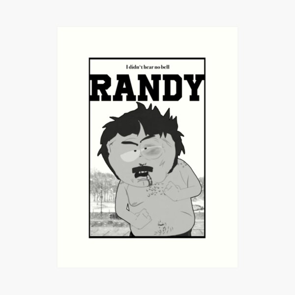 "South Park - Randy - I didn’t hear no bell" Art Print by Xanderlee7