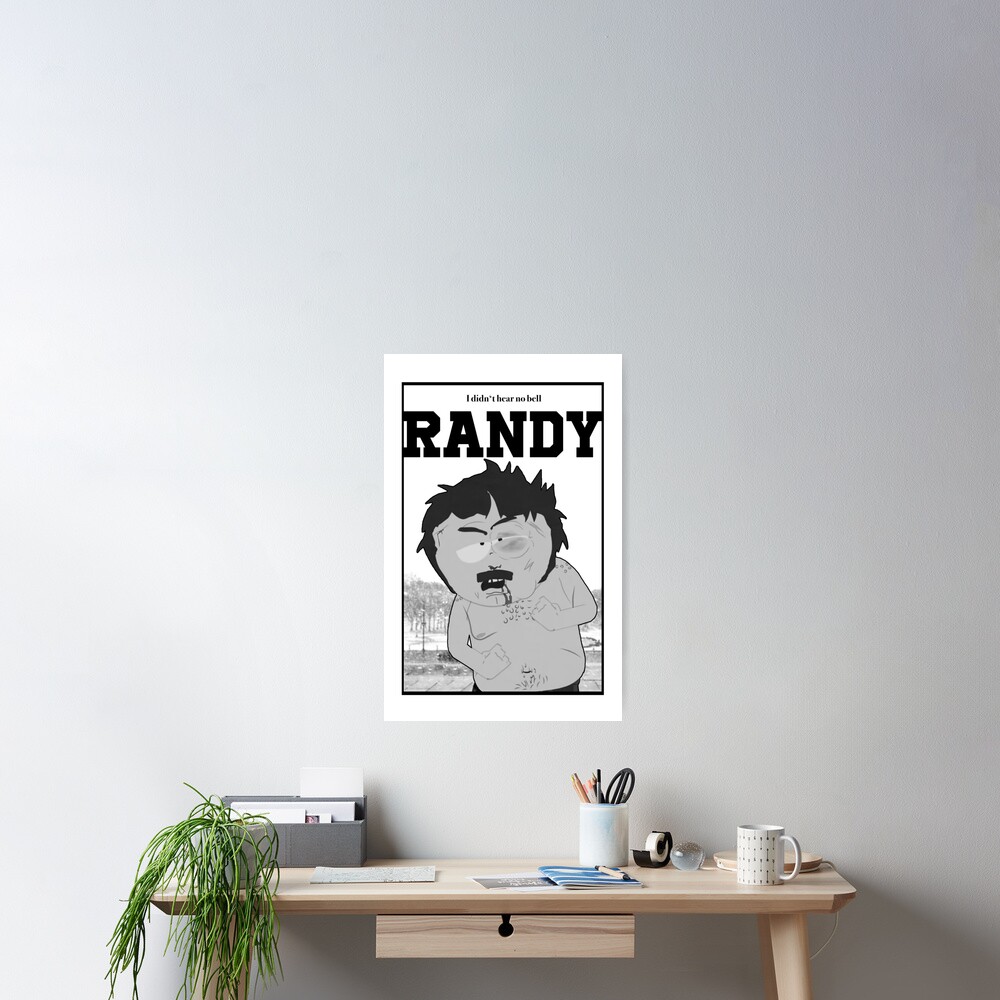 "South Park - Randy - I didn’t hear no bell" Poster for Sale by