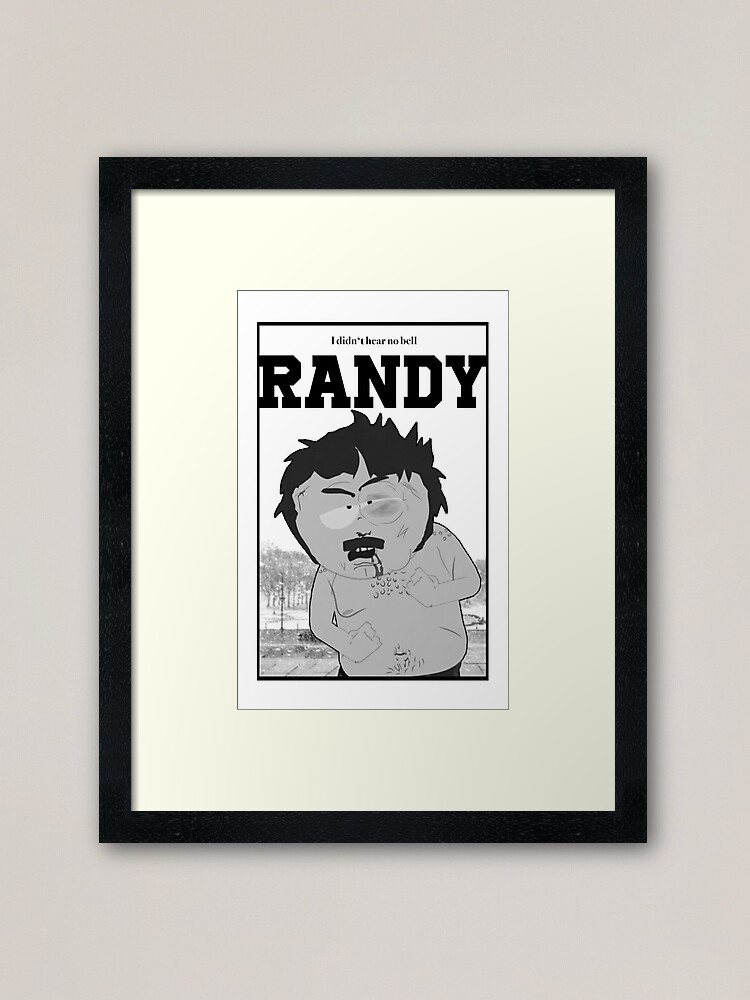 South Park Randy I Didn T Hear No Bell Framed Art Print By Xanderlee7 Redbubble