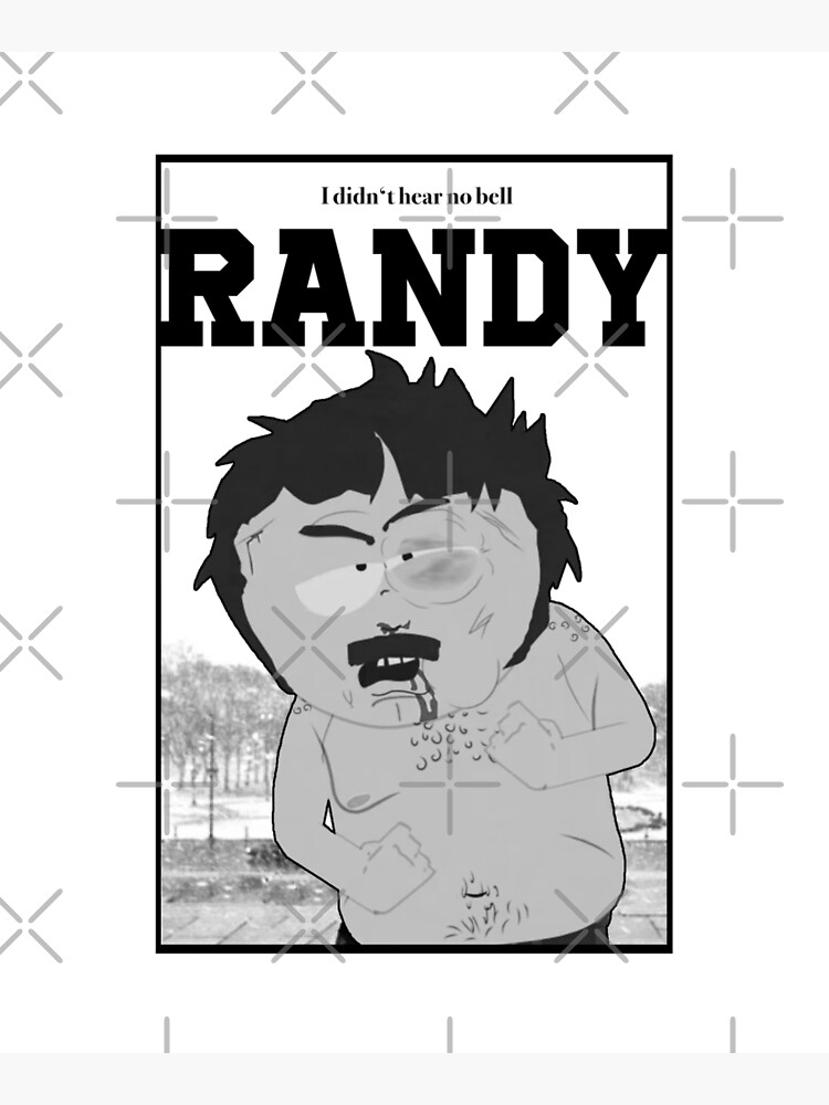 South Park - Randy - I didn’t hear no bell by Xanderlee7