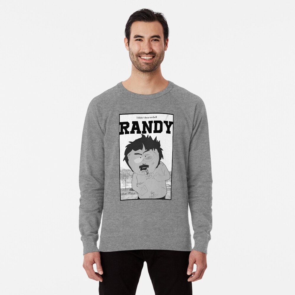 South Park Randy I Didn T Hear No Bell Lightweight Sweatshirt By Xanderlee7 Redbubble