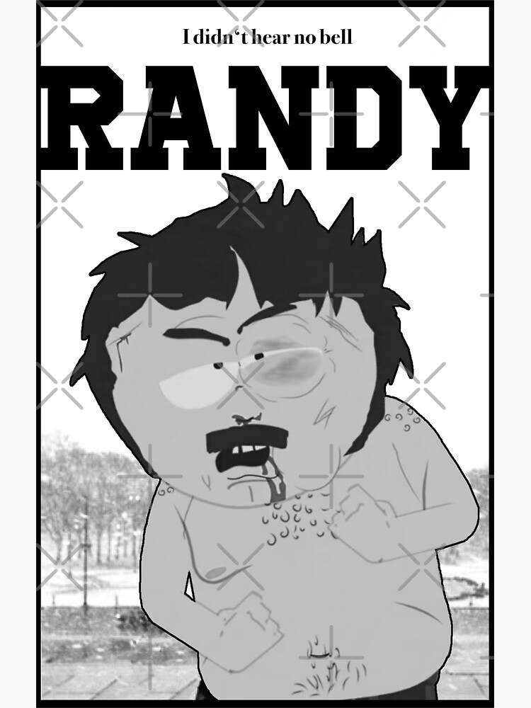 Randy Marsh I Didn T Hear No Bell