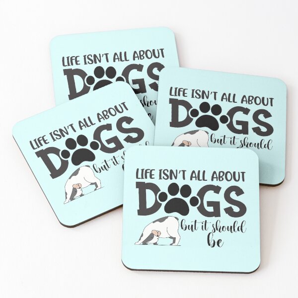 Item preview, life isn't about dogs but it should be designed and sold by 0umStore.