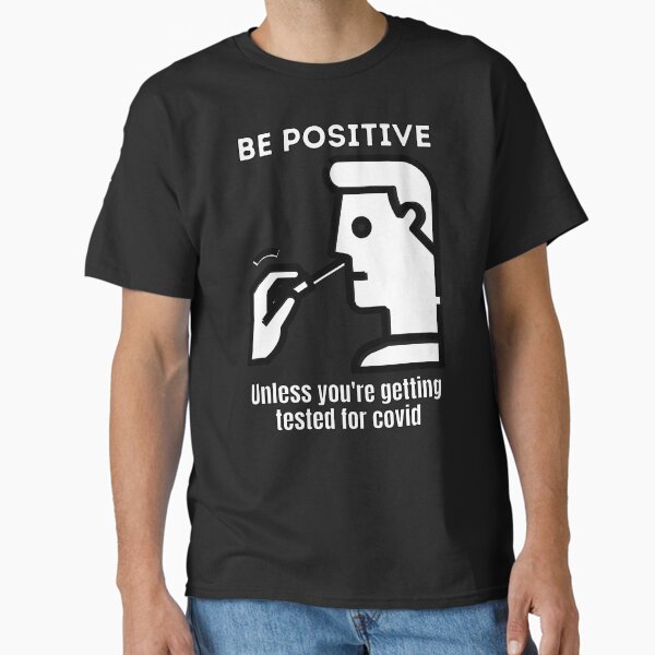 Item preview, Be positive unless you're getting tested for covid designed and sold by Caregiverology.