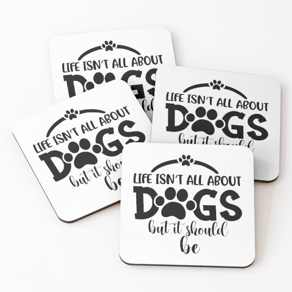Item preview, life isn't about dogs but it should be designed and sold by 0umStore.