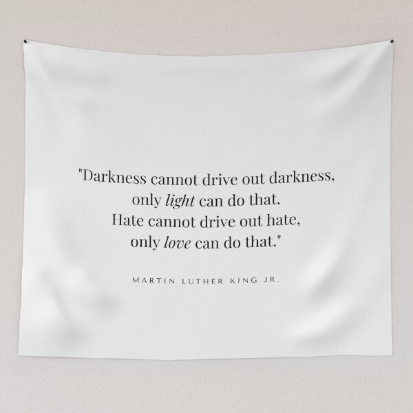 Item preview, Darkness cannot drive out darkness, only light can do that. Hate cannot drive out hate, only love can do that. - MLK quote, Martin Luther King Jr Quotes about Love, Love is Greater Than Hate designed and sold by whatisonmymind.