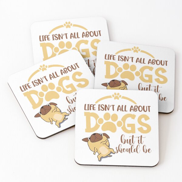 Item preview, life isn't about dogs but it should be designed and sold by 0umStore.