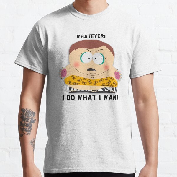 South Park - Cartman - Whatever! I do what I want! Classic T-Shirt