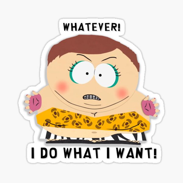 South Park - Cartman - Whatever! I do what I want! Sticker