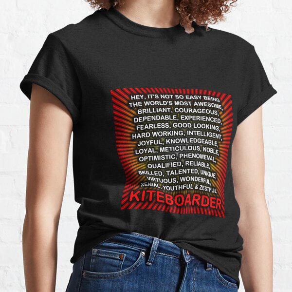 Hey, It’s Not So Easy Being ... Kiteboarder Classic T-Shirt