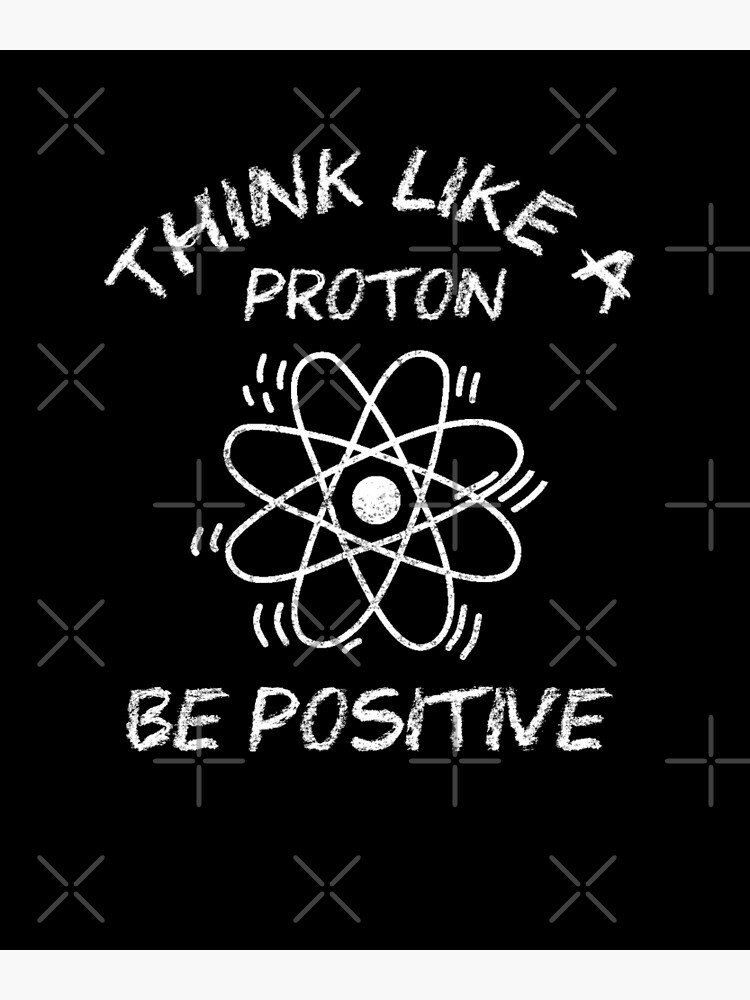 Disover Think Like A Proton And Stay Positive Science Teacher Design Premium Matte Vertical Poster