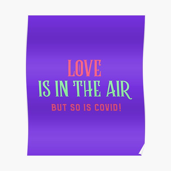 Love Is In The Air But So Is Covid! Poster