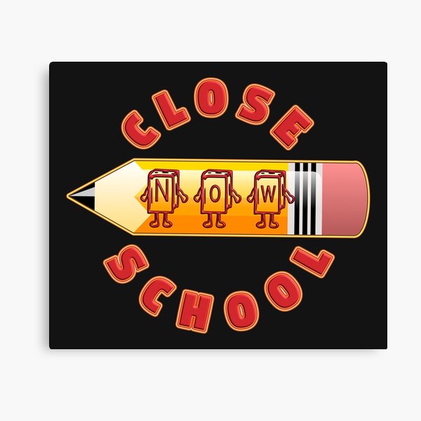 Item preview, CLOSE SCHOOL NOW designed and sold by Frantz CIALEC.