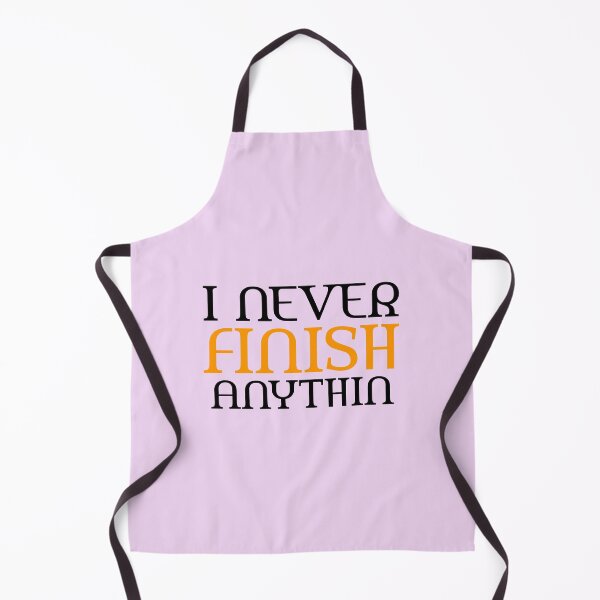 Item preview, I never finish anything funny gift designed and sold by medbouk1.