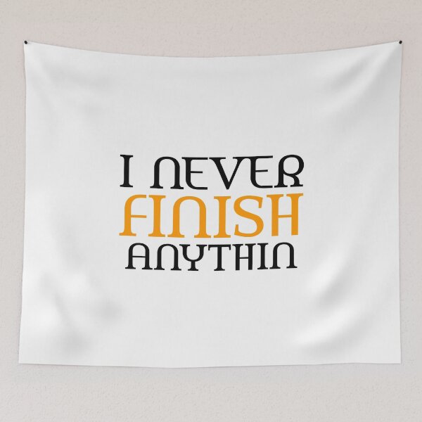 Item preview, I never finish anything funny gift designed and sold by medbouk1.