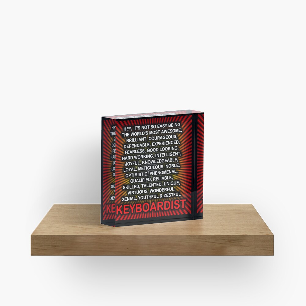Hey, It’s Not So Easy Being ... Keyboardist Acrylic Block