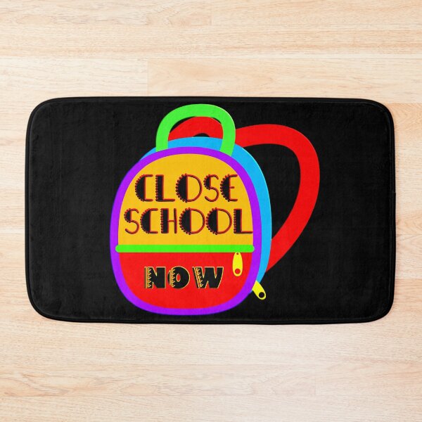 Item preview,  CLOSE SCHOOL NOW designed and sold by Ralek.