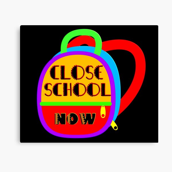 Item preview,  CLOSE SCHOOL NOW designed and sold by Frantz CIALEC.