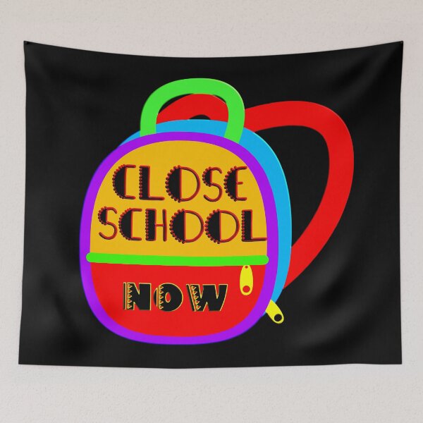 Item preview,  CLOSE SCHOOL NOW designed and sold by Ralek.