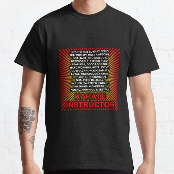 Hey, It’s Not So Easy Being ... Karate Instructor Classic T-Shirt
