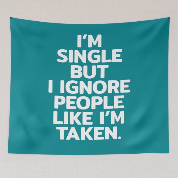 Item preview, I'm Single But I Ignore People Like I'm Taken designed and sold by RRiDesigns.