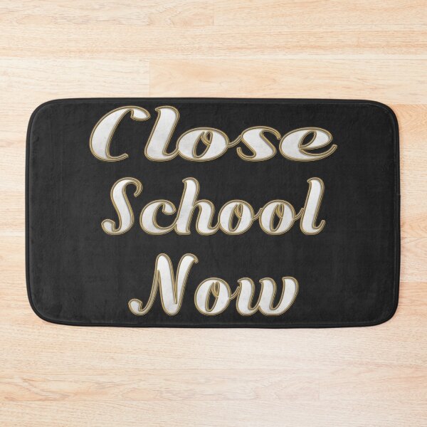 Item preview,  CLOSE SCHOOL NOW designed and sold by Ralek.