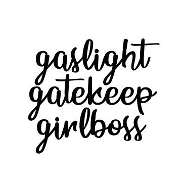 Gaslight Gatekeep Girlboss Bibble Sticker for Sale by skyaswani