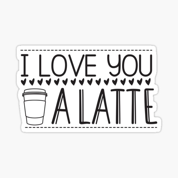 I Love You A Latte Stickers for Sale