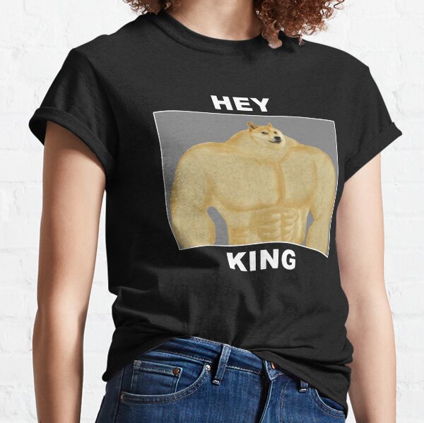 Hey King Swole Doge Meme Classic T-Shirt