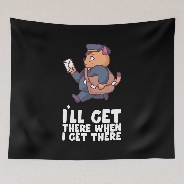 Item preview, I'll Get There When I Get There - Postal Worker designed and sold by biNutz.