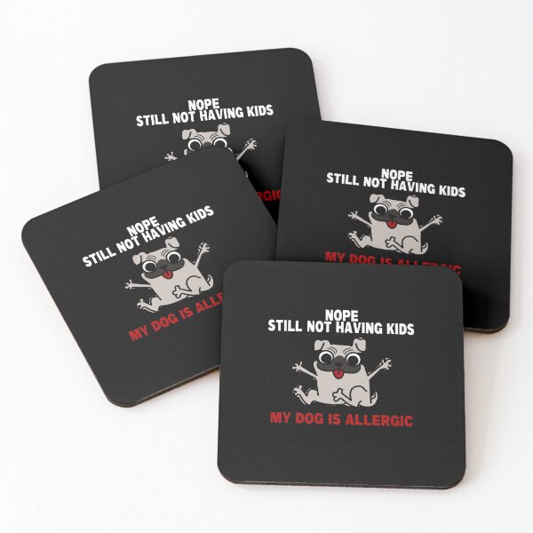 Item preview, Nope Still Not Having Kids My Dog Is Allergic designed and sold by HoneyBadgerBox.