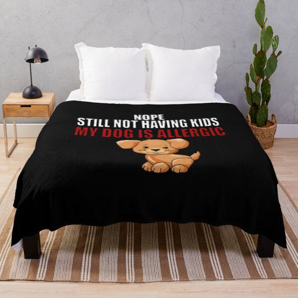 Item preview, Nope Still Not Having Kids My Dog Is Allergic designed and sold by HoneyBadgerBox.