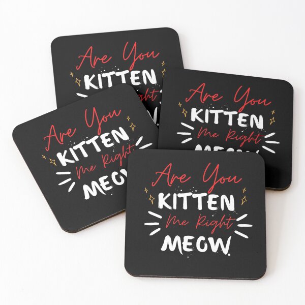 Item preview, Are You Kitten Me Right Meow designed and sold by Nanthi89.