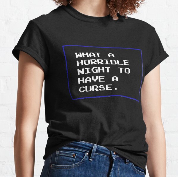 what a horrible night to have a curse shirt