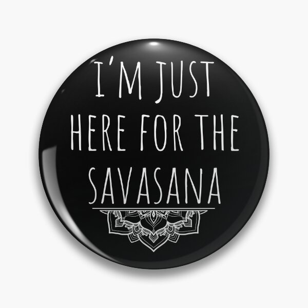 Item preview, I'm Just Here For The Savasana with blackground designed and sold by Ashtangayogairl.