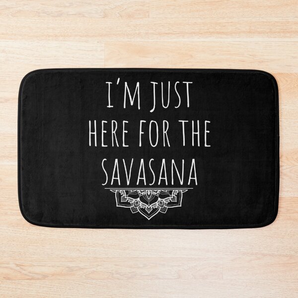 Item preview, I'm Just Here For The Savasana with blackground designed and sold by Ashtangayogairl.